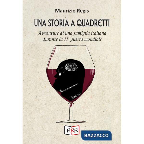 Storia a quadretti. Avventure di una famiglia italiana durante la II guerra mondiale (Una)