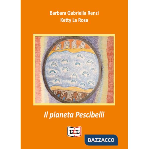 Pianeta Pescibelli. Ediz. bilingue (Il)