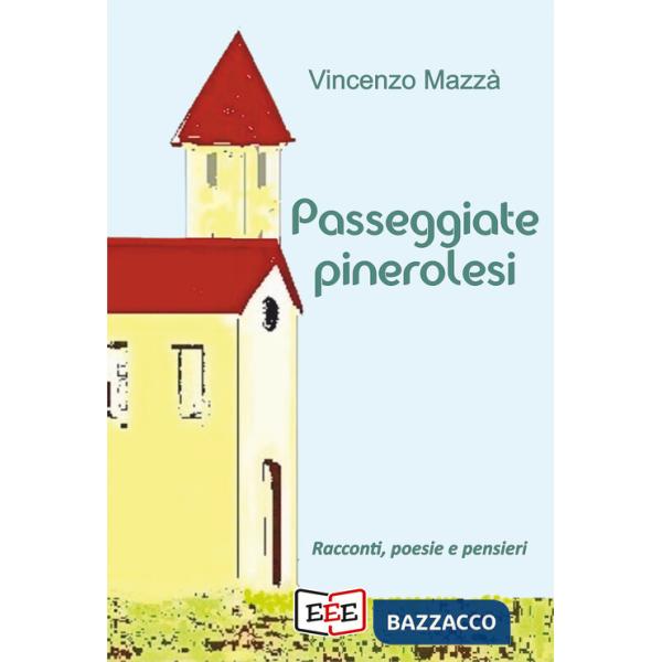 Passeggiate pinerolesi. Racconti, poesie e pensieri