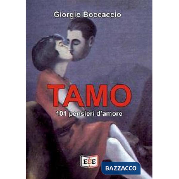 Tamo. 101 pensieri d'amore. Ediz. illustrata