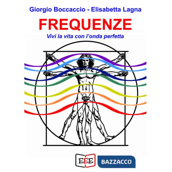 Frequenze. Vivi la vita con l'onda perfetta
