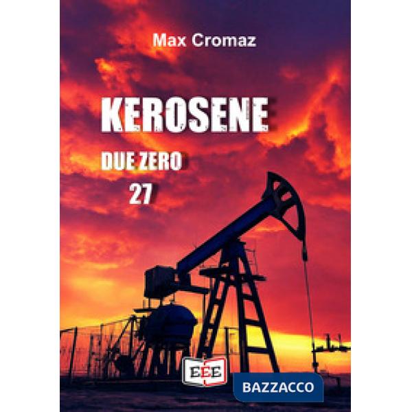 Kerosene Due Zero 27