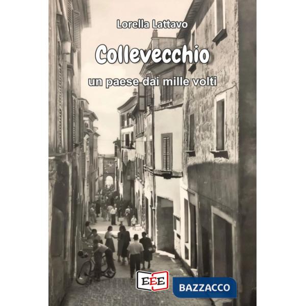 Collevecchio. Un paese dai mille volti