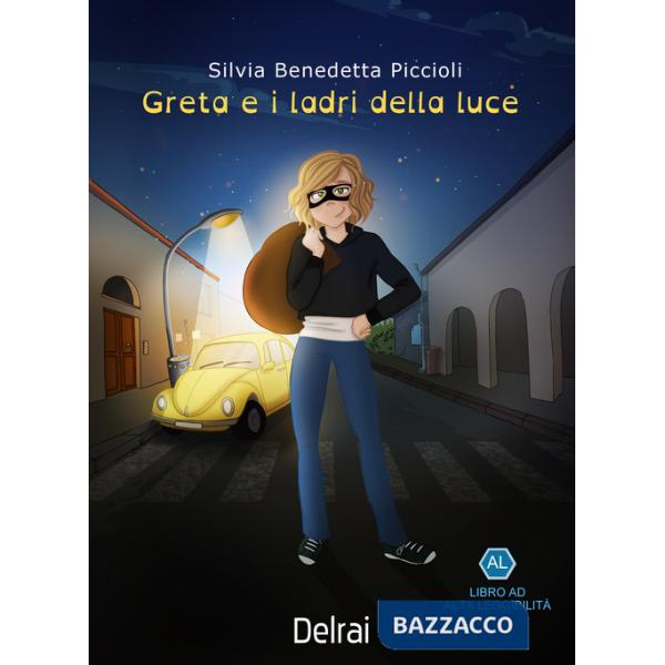 Greta e i ladri della luce. Ediz. ad alta leggibilità