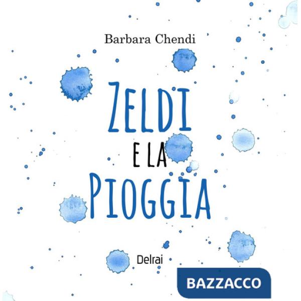Zeldi e la pioggia. Ediz. illustrata