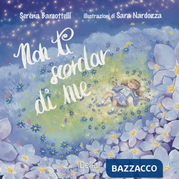 Non ti scordar di me. Ediz. a colori