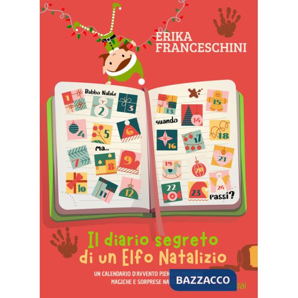 Diario segreto di un elfo natalizio. Un calendario d'avvento pieno di missioni magiche e sorprese natalizie. Ediz. illustrata (I