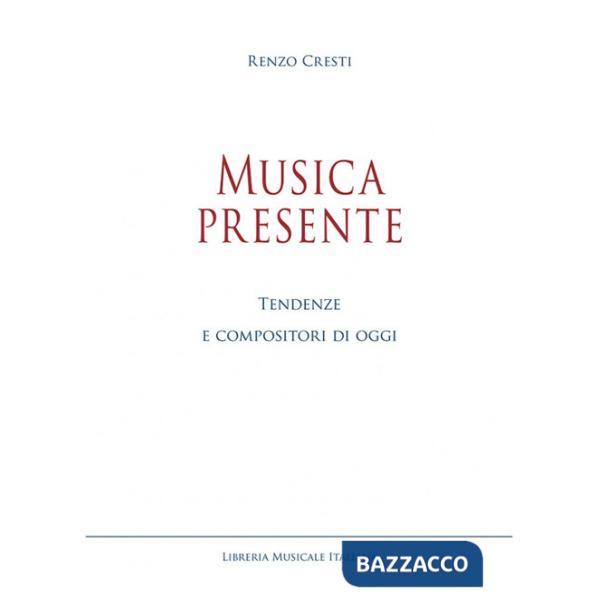 Musica presente. Tendenze e compositori di oggi