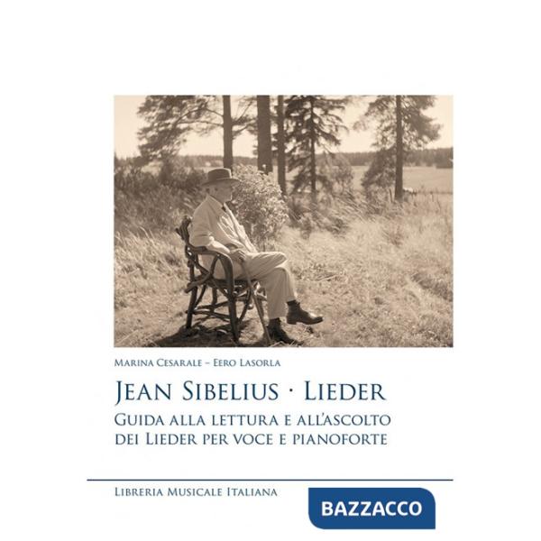 Jean Sibelius. Lieder. Guida alla lettura e all'ascolto dei Lieder per voce e pianoforte