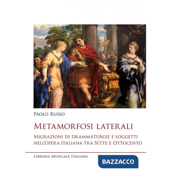 Metamorfosi laterali. Migrazioni di drammaturgie e soggetti nell'opera italiana tra Sette e Ottocento