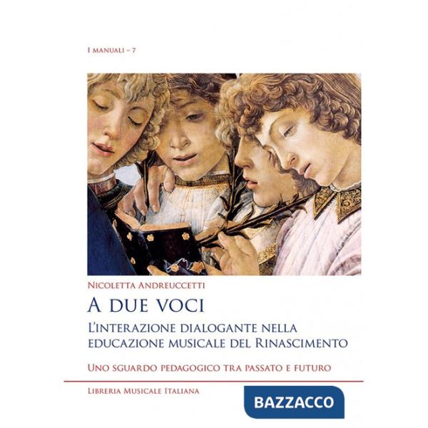 A due voci. L'interazione dialogante nella educazione musicale del Rinascimento. Uno sguardo pedagogico tra passato e futuro