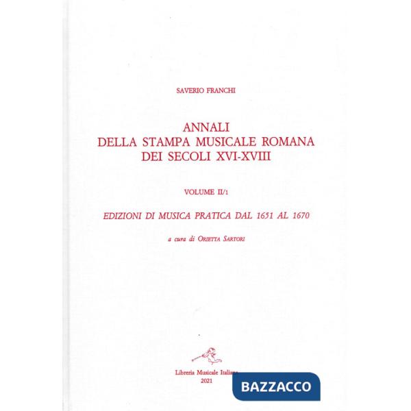 Annali della stampa musicale romana dei secoli XVI-XVIII. Vol. 2/1: Edizioni di musica pratica del 1651 al 1670