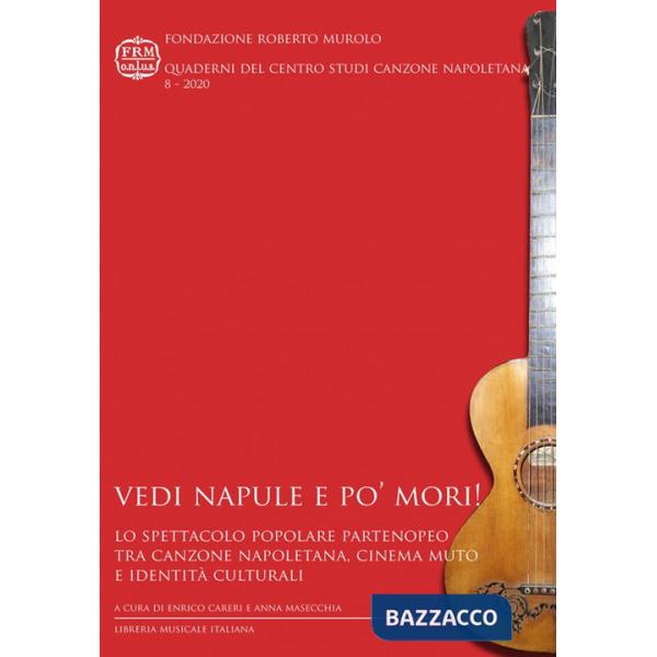 Vedi Napule e po' mori! Lo spettacolo popolare partenopeo tra canzone napoletana, cinema muto e identità culturali