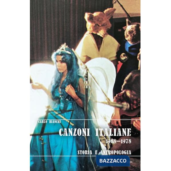 Canzoni italiane 1968-1978. Storia e antropologia