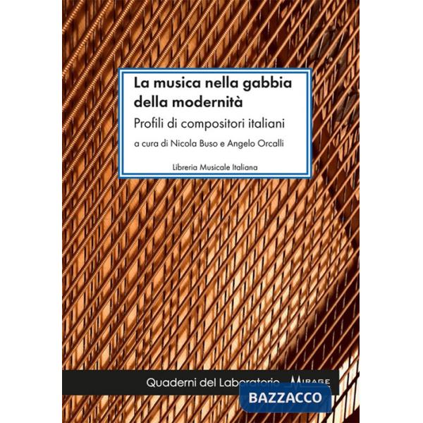 Musica nella gabbia della modernità. Profili di compositori italiani (La)