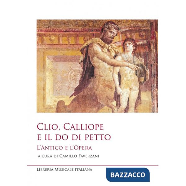 Clio, Calliope e il do di petto. L'antico e l'opera