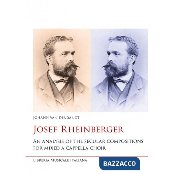 Josef Rheinberger. An analysis of the secular compositions for mixed a cappella choir