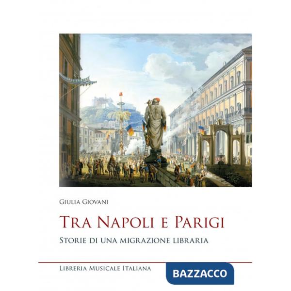 Tra Napoli e Parigi. Storie di una migrazione libraria