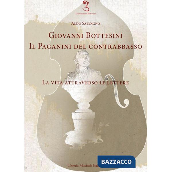 Giovanni Bottesini. Il Paganini del contrabbasso. La vita attraverso le lettere