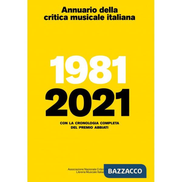 Annuario della critica musicale italiana 2021. 1981-2021. Con la cronologia completa del Premio Abbiati