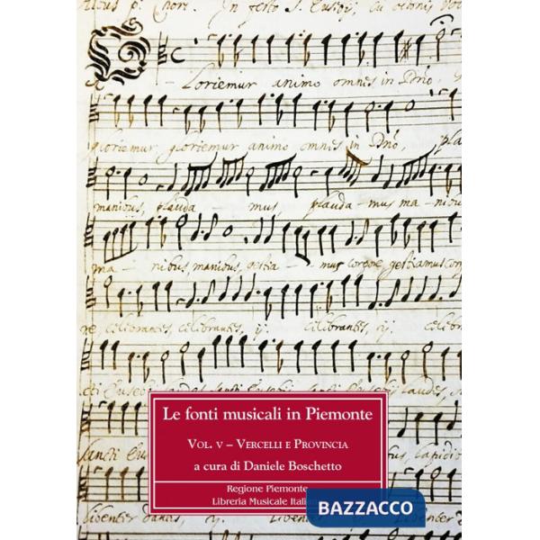 Fonti musicali in Piemonte (Le). Vol. 5: Vercelli e provincia