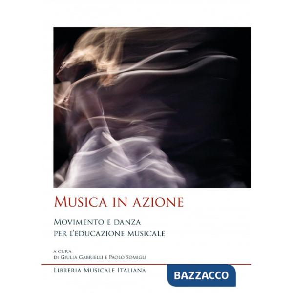Musica in azione. Movimento e danza per l'educazione musicale