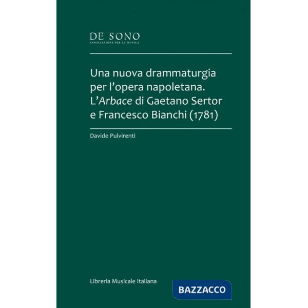 Nuova drammaturgia per l'opera napoletana. L'Arbace di Gaetano Sertor e Francesco Bianchi (1781) (Una)