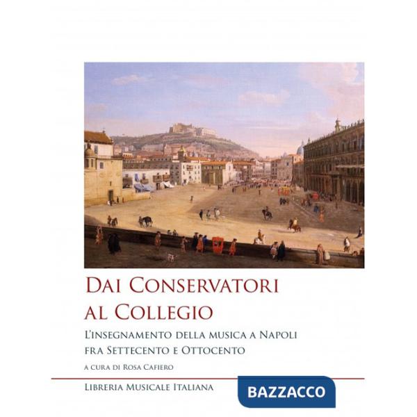 Dai conservatori al collegio. L'insegnamento della musica a Napoli fra Settecento e Ottocento