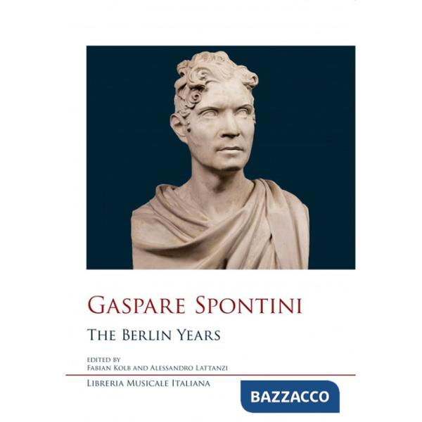 Gaspare Spontini. The Berlin years