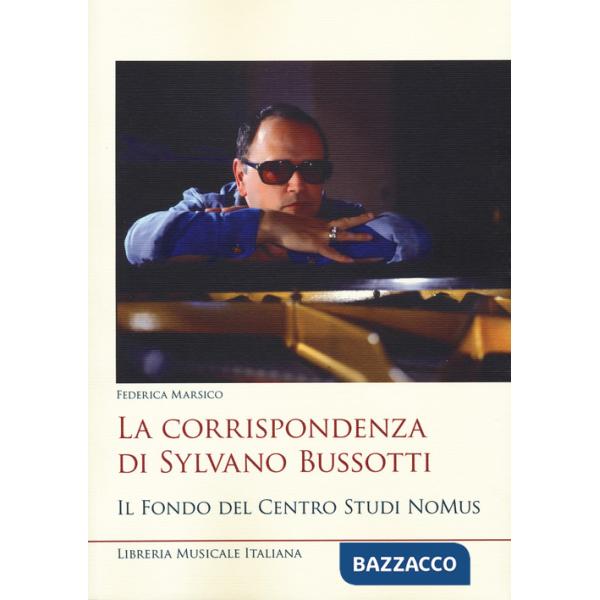 Corrispondenza di Sylvano Bussotti. Il fondo del Centro Studi NoMus (La)