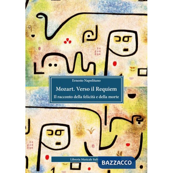 Mozart. Verso il Requiem. Il racconto della felicità e della morte