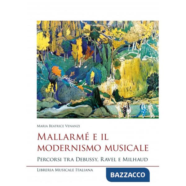 Mallarmé e il modernismo musicale. Percorsi tra Debussy, Ravel e Milhaud