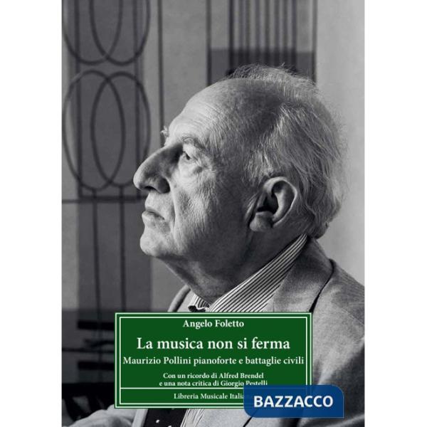 Musica non si ferma. Maurizio Pollini pianoforte e battaglie civili (La)