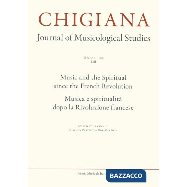 Chigiana. Rassegna annuale di studi musicologici. Ediz. italiana e inglese (2023). Vol. 53: Musica e spiritualità dopo la Rivolu