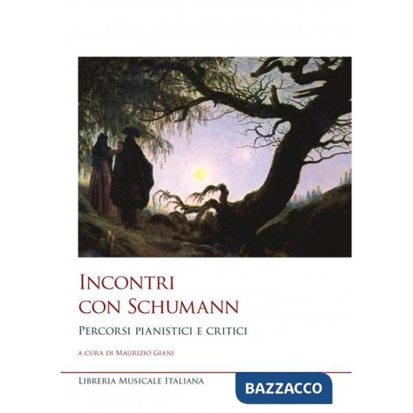 Incontri con Schumann. Percorsi pianistici e critici