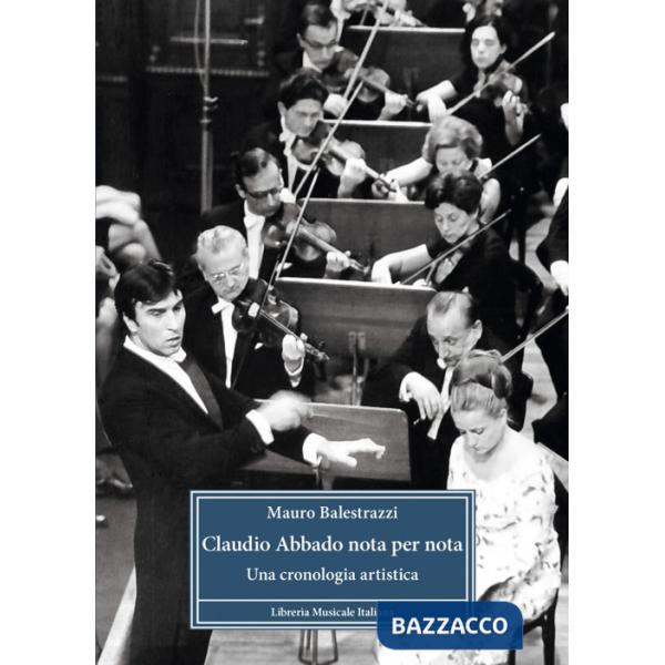 Claudio Abbado nota per nota. Una cronologia artistica