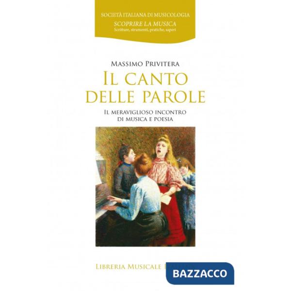 Canto delle parole. Il meraviglioso incontro di musica e poesia (Il)