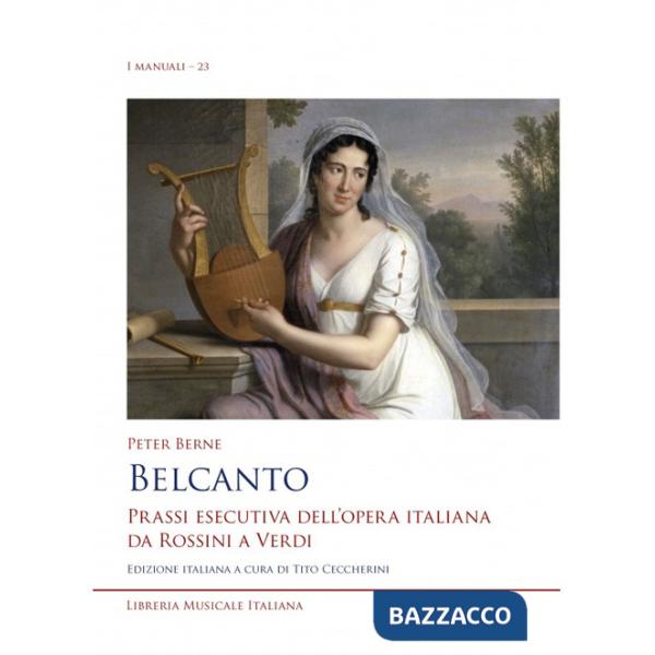 Belcanto. Prassi esecutiva dell'opera italiana da Rossini a Verdi