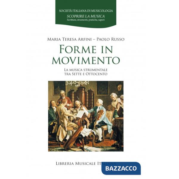 Forme in movimento. La musica strumentale tra Sette e Ottocento