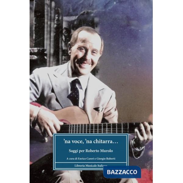 Voce e 'na chitarra... Saggi per Roberto Murolo ('Na)