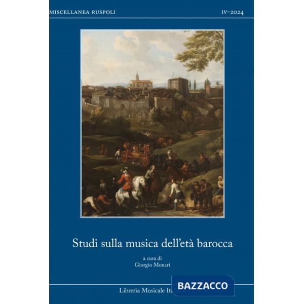 Studi sulla musica dell'età barocca. Mecenatismo, produzione e recezione della musica nell'Europa tra i secoli XVII e XVIII