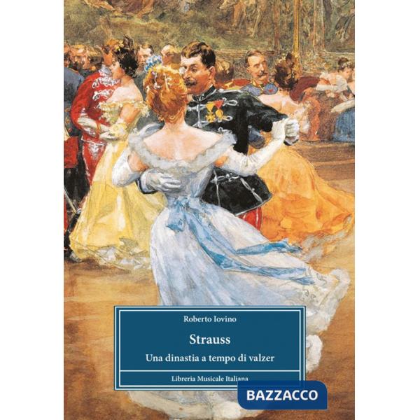 Strauss. Una dinastia a tempo di valzer