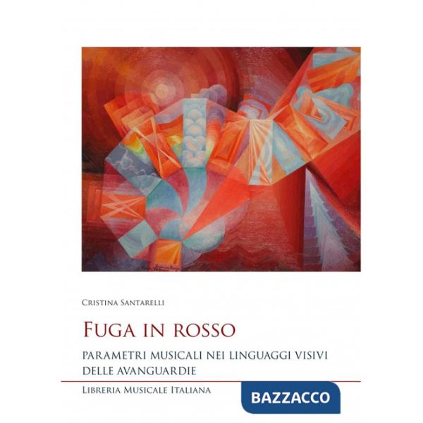 Fuga in rosso. Parametri musicali nei linguaggi visivi delle avanguardie