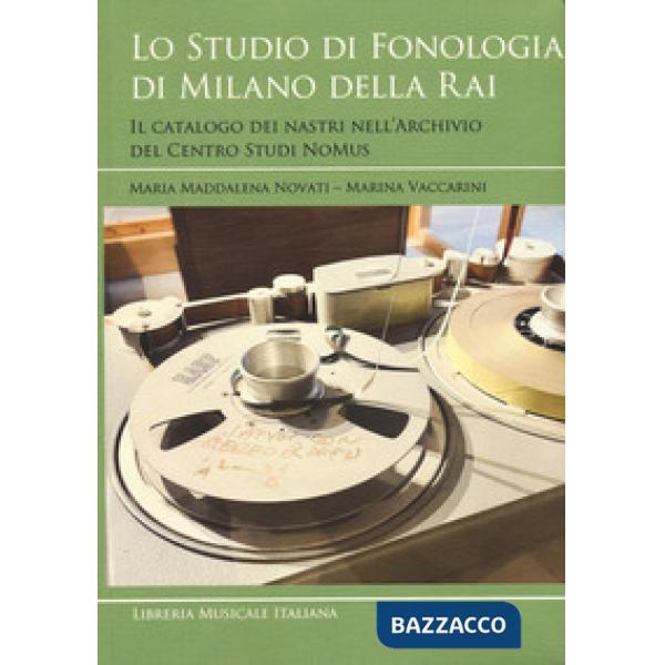 Studio di fonologia di Milano della RAI. Il catalogo dei nastri nell'Archivio del Centro Studi NoMus (Lo)