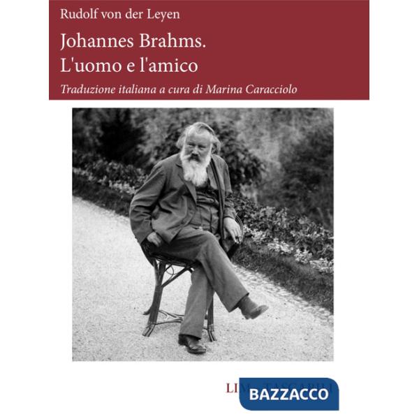 Johannes Brahms. L'uomo e l'amico