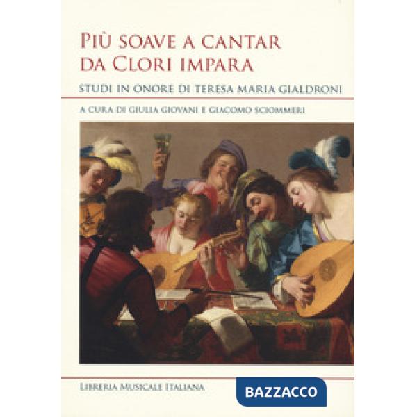 Più soave a cantar da clori impara. Studi in onore di Teresa Maria Gialdroni