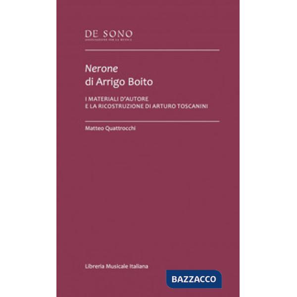 Nerone di Arrigo Boito. I materiali d'autore e la ricostruzione di Arturo Toscanini