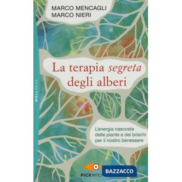 Terapia segreta degli alberi. L'energia nascosta delle piante e dei boschi per il nostro benessere (La)