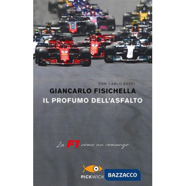Profumo dell'asfalto. La F1 come un romanzo (Il)