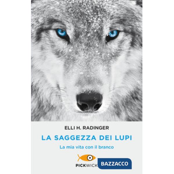Saggezza dei lupi. La mia vita con il branco (La)